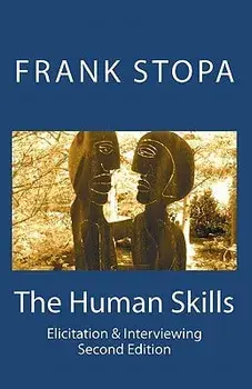 The Human Skills: Elicitation & Interviewing (Second Edition), Paperback/Frank Stopa