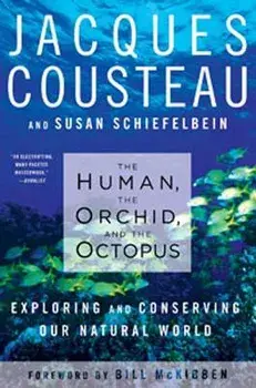 The Human, the Orchid, and the Octopus: Exploring and Conserving Our Natural World, Paperback/Susan Schiefelbein