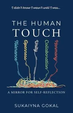 The Human Touch: A Mirror for Self-Reflection - Sukaiyna Gokal