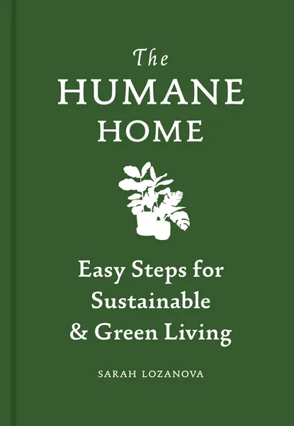 The Humane Home | Sarah Lozanova