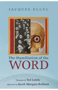 The Humiliation of the Word - Jacques Ellul