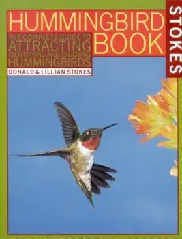 The Hummingbird Book: The Complete Guide to Attracting, Identifying, and Enjoying Hummingbirds, Paperback/Donald Stokes