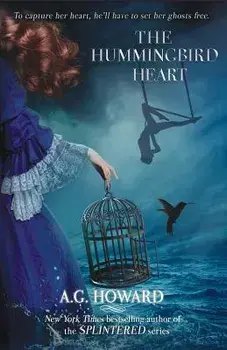 The Hummingbird Heart, Paperback/A. G. Howard