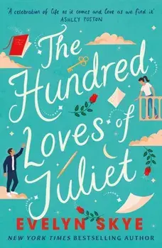 The Hundred Loves of Juliet. An epic reimagining of a legendary love story, Paperback/Evelyn Skye