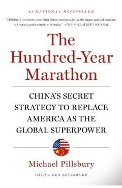 The Hundred-Year Marathon: China's Secret Strategy to Replace America as the Global Superpower - Michael Pillsbury