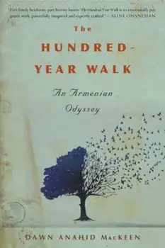 The Hundred-Year Walk: An Armenian Odyssey, Paperback/Dawn Anahid Mackeen