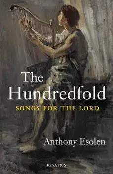 The Hundredfold: Songs for the Lord, Paperback/Anthony Esolen