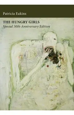 The Hungry Girls and Other Stories: Special 30th-Anniversary Edition - Patricia Eakins