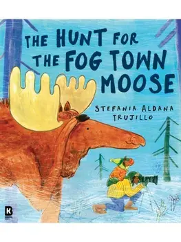 The Hunt for the Fog Town Moose, Paperback/Stefania Aldana Trujillo