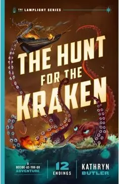 The Hunt for the Kraken, Volume 1: A Decide-As-You-Go Adventure (the Lamplight Series Book 1) - Kathryn Butler
