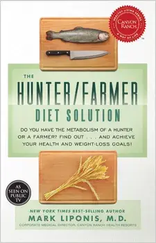 The Hunter/Farmer Diet Solution: Do You Have the Metabolism of a Hunter or a Farmer' Find Out... and Achieve Your Health and Weight-Loss Goals!, Paperback/Mark Liponis