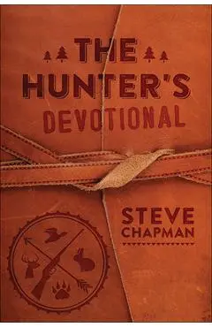 The Hunter's Devotional - Steve Chapman