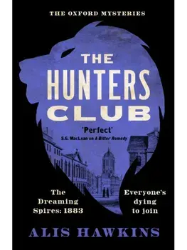 The Hunters Club. The utterly compelling Victorian crime thriller of the year, Hardback/Alis Hawkins