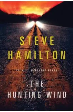 The Hunting Wind: An Alex McKnight Mystery - Steve Hamilton