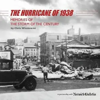 The Hurricane of 1938: Memories of the Storm of the Century, Paperback/Chris Wisniewski