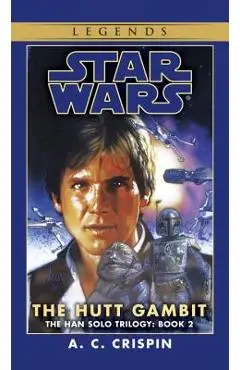 The Hutt Gambit: Star Wars Legends (the Han Solo Trilogy) - A. C. Crispin