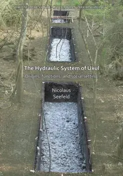 The Hydraulic System of Uxul. Origins, functions, and social setting, Paperback/Nicolaus Seefeld
