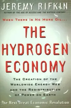 The Hydrogen Economy. The Creation of the Worldwide Energy Web and the Redistribution of Power on Earth, Paperback/Jeremy Rifkin