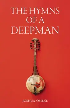 The Hymns of a Deepman, Paperback/Joshua Omeke