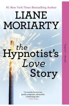 The Hypnotist's Love Story - Liane Moriarty