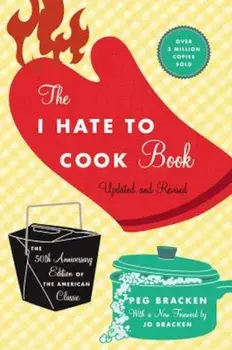 The I Hate to Cook Book, Hardcover/Peg Bracken