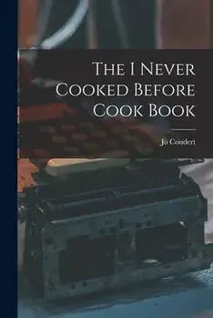 The I Never Cooked Before Cook Book, Paperback/Jo Coudert