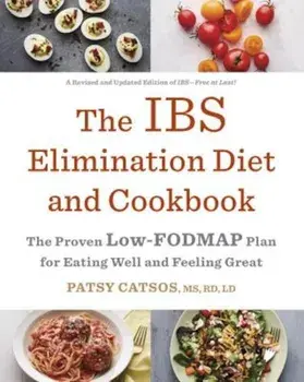 The Ibs Elimination Diet and Cookbook: The Proven Low-Fodmap Plan for Eating Well and Feeling Great, Paperback/Patsy Catsos