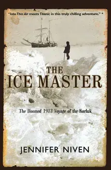 The Ice Master: The Doomed 1913 Voyage of the Karluk, Paperback/Jennifer Niven