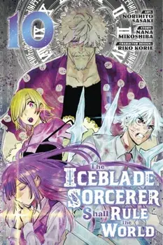 The Iceblade Sorcerer Shall Rule the World 10, Paperback/Norihito Sasaki