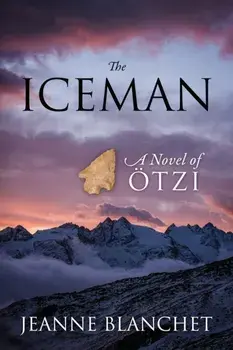 The Iceman: A Novel of Otzi, Paperback/Jeanne Blanchet