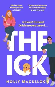 The Ick. A totally hilarious enemies to lovers, forced proximity romantic comedy, Paperback/Holly McCulloch
