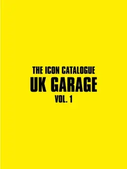 The Icon Catalogue UK Garage Vol. 1. 2 Revised edition, Paperback/Alex Chapman