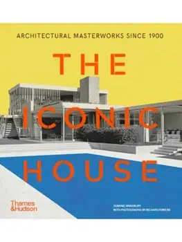 The Iconic House. Architectural Masterworks Since 1900, Paperback/Dominic Bradbury