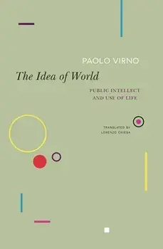 The Idea of World. Public Intellect and Use of Life, Paperback/Paolo Virno