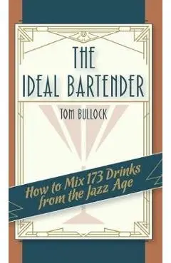 The Ideal Bartender 1917 Reprint - Tom Bullock