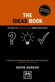 The Ideas Book: 60 Ways to Generate Ideas More Effectively, Hardcover/Kevin Duncan