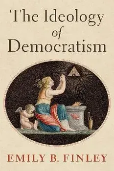 The Ideology of Democratism, Hardback/***