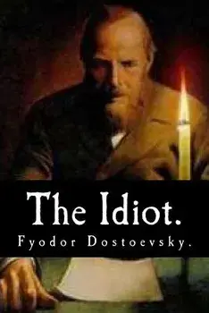 The Idiot by Fyodor Dostoevsky., Paperback/Fyodor Dostoevsky