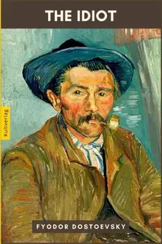 The Idiot by Fyodor Dostoevsky, Paperback/Fyodor Dostoevsky