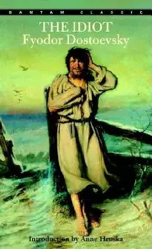 The Idiot/Fyodor Dostoevsky