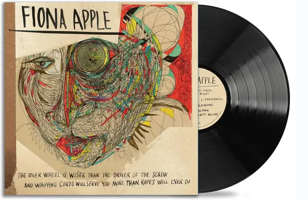 The Idler Wheel Is Wiser Than The Driver Of The Screw And Whipping Cords Will Serve You More Than Ropes Will Ever Do - Vinyl | Fiona Apple