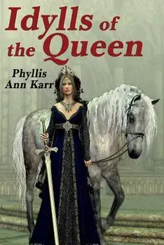 The Idylls of the Queen: A Tale of Queen Guenevere, Paperback/Phyllis Ann Karr
