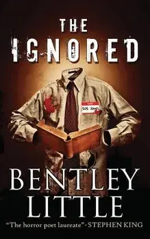 The Ignored, Paperback/Bentley Little