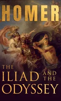 The Iliad & The Odyssey;Homer's Greek Epics with Selected Writings, Hardcover/***
