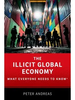 The Illicit Global Economy. What Everyone Needs To Know®, Paperback/***