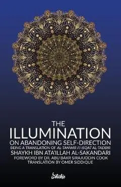 The Illumination on Abandoning Self-Direction, Al-Tanwir fi Isqat Al-Tadbir - Ibn Ata'illah Al-sakandari