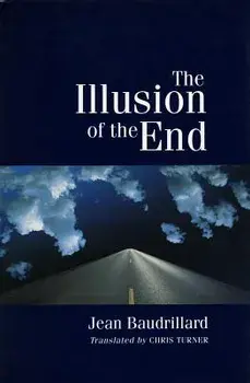 The Illusion of the End, Paperback/Jean Baudrillard