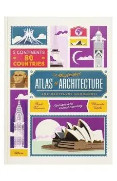 The Illustrated Atlas of Architecture and Marvelous Monuments - Alexandre Verhille