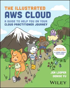 The Illustrated AWS Cloud. A Guide to Help You on Your Cloud Practitioner Journey, Paperback/Denise Yu