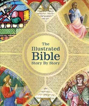 The Illustrated Bible Story by Story, Hardback/DK